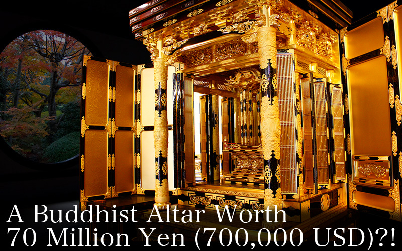 A Buddhist Altar Worth 70 Million Yen (700,000 USD)?!